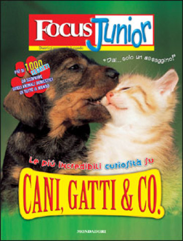 Focus Junior. Le più incredibili curiosità su cani, gatti & co. - Pierdomenico Baccalario