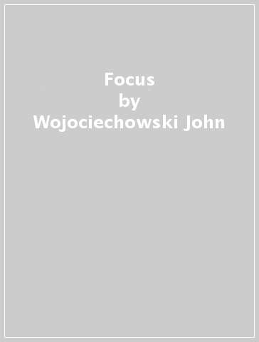 Focus - Wojociechowski John