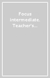 Focus intermediate. Teacher s book. Per le Scuole superiori. Con espansione online. Con DVD-ROM