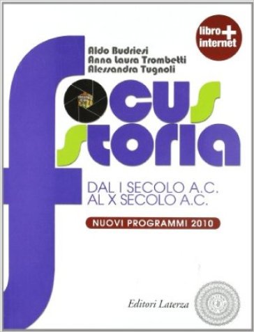 Focus storia. Per le Scuole superiori. Con espansione online. 2: Dal I secolo a. C. al X secolo d. C. - Aldo Budriesi - Alessandra Tugnoli - Anna Laura Trombetti