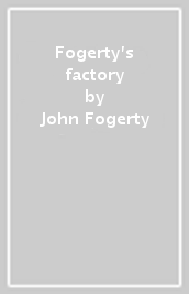 Fogerty s factory