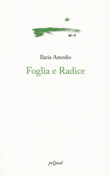 Foglia e radice - Ilaria Amodio