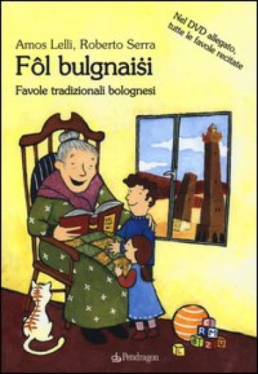 Fol Bulgnaisi. Favole tradizionali bolognesi. Con DVD - Amos Lelli - Roberto Serra