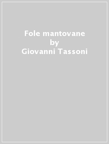 Fole mantovane - Giovanni Tassoni