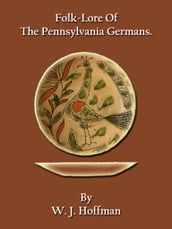 Folk-Lore Of The Pennsylvania Germans