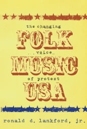 Folk Music USA: The Changing Voice Of Protest