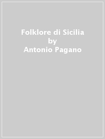Folklore di Sicilia - Antonio Pagano