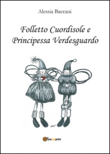 Folletto Cuordisole e Principessa Verdesguardo - Alessia Baccani