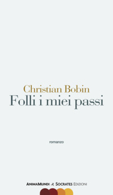 Folli i miei passi - Christian Bobin