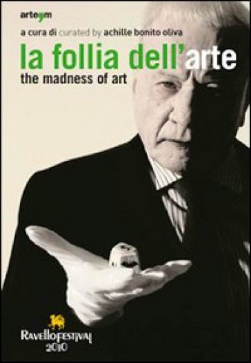 Follia dell'arte-The madness of art. Ediz. bilingue (La) - Achille Bonito Oliva
