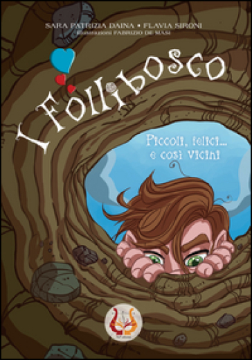 I Follibosco. Piccoli, felici... e così vicini - Sara Patrizia Daina - Flavia Sironi