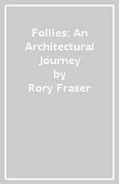 Follies: An Architectural Journey