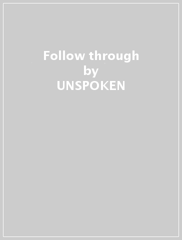 Follow through - UNSPOKEN