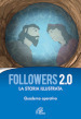 Followers 2.0. La storia illustrata. Quaderno operativo. Ediz. illustrata