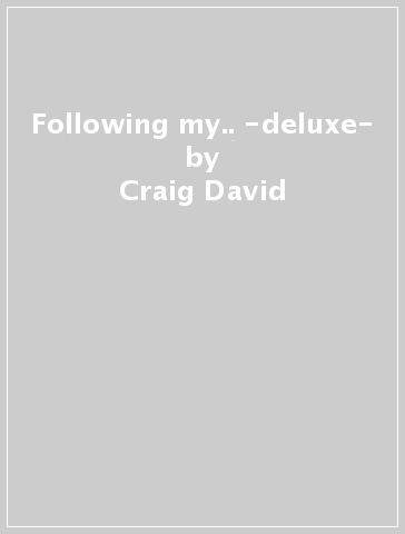 Following my.. -deluxe- - Craig David