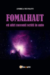 Fomalhaut ed altri racconti scritti in auto