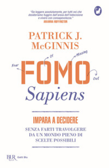 Fomo Sapiens. Impara a decidere senza farti travolgere da un mondo pieno di scelte possibili - Patrick J. McGinnis