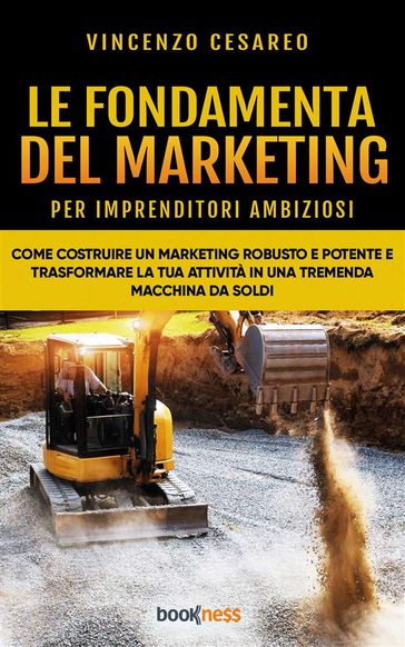 Le Fondamenta del Marketing (per imprenditori ambiziosi) - Vincenzo Cesareo