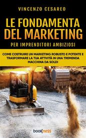 Le Fondamenta del Marketing (per imprenditori ambiziosi)