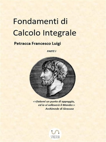 Fondamenti di Calcolo Integrale parte I - Petracca Francesco Luigi