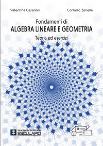 Fondamenti di algebra lineare e geometria. Teoria ed esercizi. Con accesso al Textincloud - Valentina Casarino - Corrado Zanella
