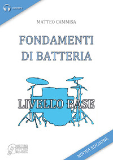 Fondamenti di batteria. Livello base - Matteo Cammisa