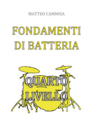 Fondamenti di batteria. Quarto livello - Matteo Cammisa