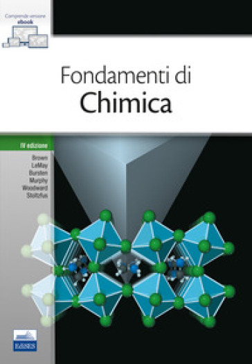 Fondamenti di chimica. Con e-book - Theodor Brown - H. Hugene LeMay - Bruce Bursten - Catherine Murphy - Patrick Woodward - Matthew E. Stoltzfus - M. W. Lufaso