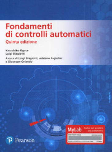 Fondamenti di controlli automatici. Ediz. MyLab. Con Contenuto digitale per download e accesso on line - Katsuhiko Ogata - Luigi Biagiotti