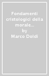 Fondamenti cristologici della morale in alcuni autori italiani. Bilancio e prospettive