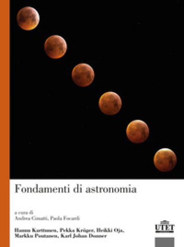 Fondamenti di astronomia - Hannu Karttunen - Heikki Oja - Pekka Kroger - Markku Poutanen - Karl Johan Donner