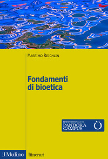 Fondamenti di bioetica - Massimo Reichlin