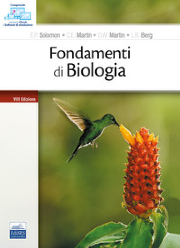 Fondamenti di biologia - Pearl Solomon Eldra - Charles E. Martin - Diana W. Martin - Linda R. Berg