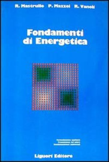 Fondamenti di energetica - Rita M. Mastrullo - Pietro Mazzei - Raffaele Vanoli