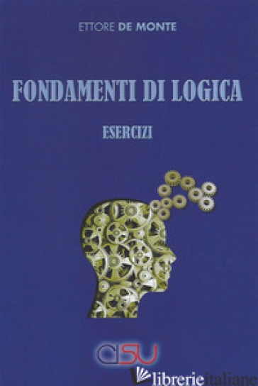 Fondamenti di logica. Esercizi - Ettore De Monte