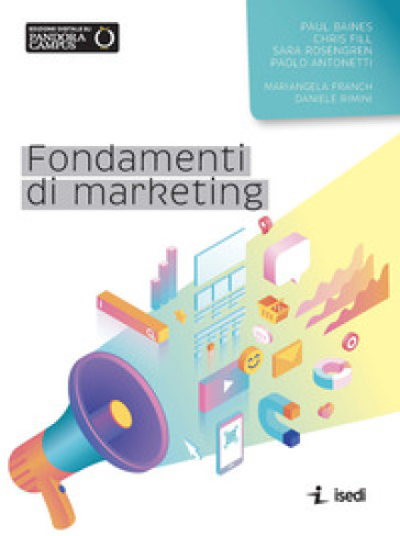 Fondamenti di marketing - Paul Baines - Chris Fill - Sara Rosengren - Paolo Antonetti - Mariangela Franch - Daniele Rimini