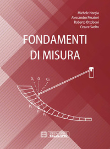 Fondamenti di misura - Michele Norgia - Alessandro Pesatori - Roberto Ottoboni - Cesare Svelto