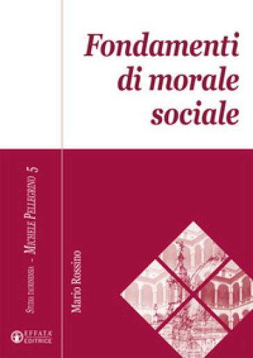 Fondamenti di morale sociale - Mario Rossino