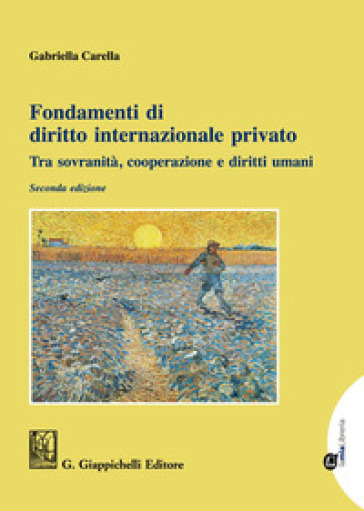 Fondamenti di diritto internazionale privato. Tra sovranità, cooperazione e diritti umani - Gabriella Carella