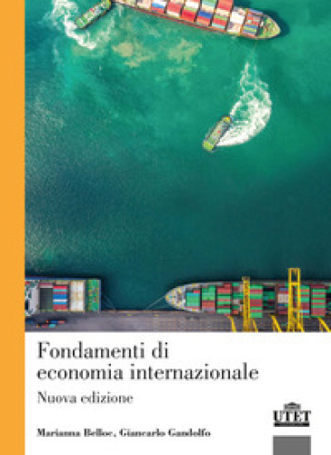 Fondamenti di economia internazionale. Nuova ediz. - Marianna Belloc - Giancarlo Gandolfo