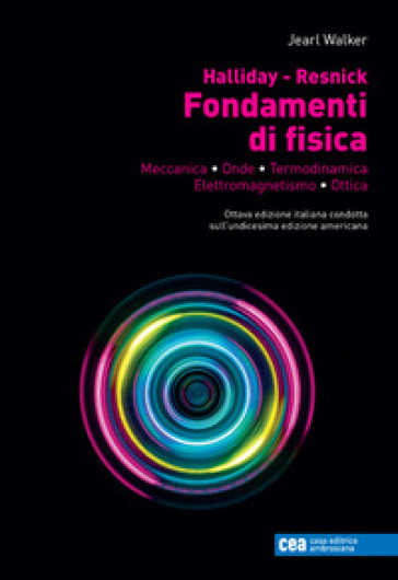 Fondamenti di fisica. Meccanica, onde, termodinamica, elettromagnetismo, ottica. Con e-book - David Halliday - Robert Resnick - Jearl Walker
