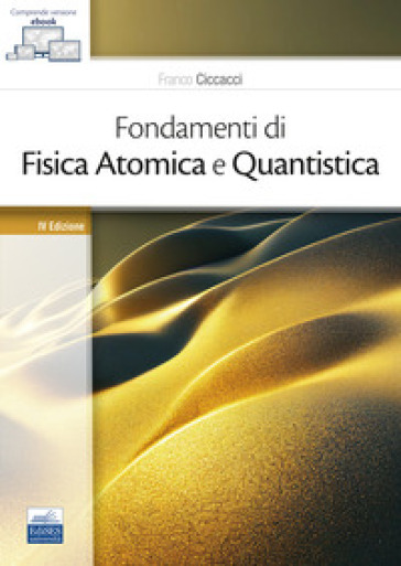 Fondamenti di fisica atomica e quantistica - Franco Ciccacci