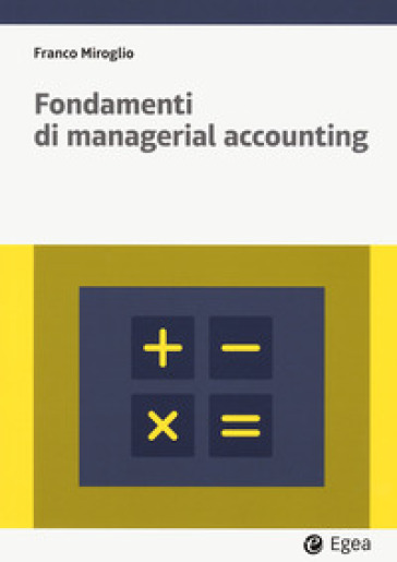 Fondamenti di managerial accounting. Con easybook - Franco Miroglio