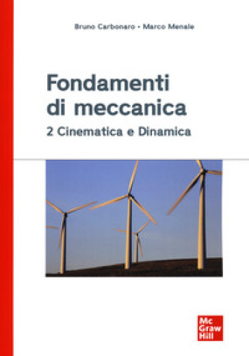 Fondamenti di meccanica 2. Cinematica e dinamica - Bruno Carbonaro - Marco Menale