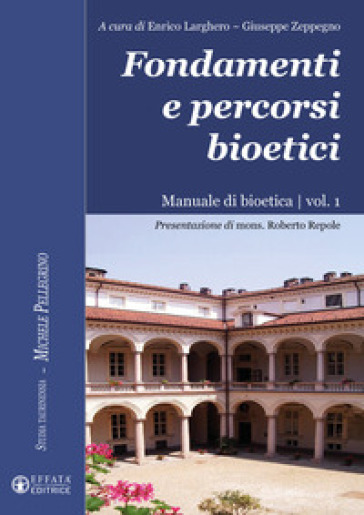 Fondamenti e percorsi bioetici. Manuale di bioetica. 1.