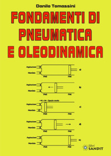 Fondamenti di pneumatica e oleodinamica. Per gli Ist. tecnici e professionali - Danilo Tomassini