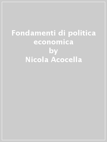 Fondamenti di politica economica - Nicola Acocella