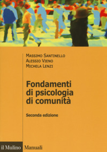 Fondamenti di psicologia di comunità - Massimo Santinello - Alessio Vieno - Michela Lenzi