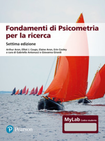 Fondamenti di psicometria per la ricerca. Ediz. Mylab. Con Contenuto digitale per accesso on line - Arthur Aron - Elliot J. Coups - Elaine Aron - Erin Cooley