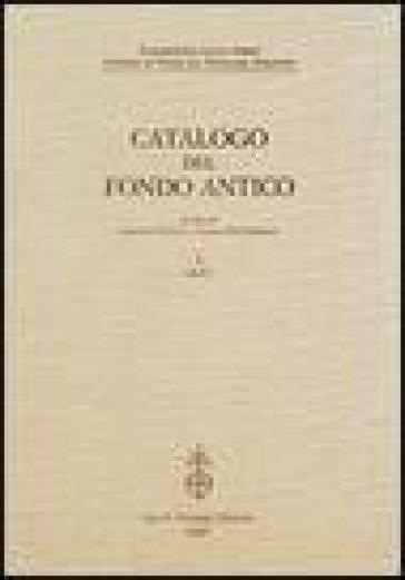 Fondazione Luigi Firpo. Centro di studi sul pensiero politico. Catalogo del fondo antico. 1: A-C